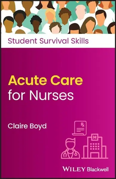 Acute Care for Nurses - Claire  Boyd