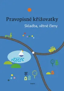 Pravopisné křižovatky Skladba, větné členy - Dagmar Chroboková, Zdeněk Topil, Kristýna Tučková