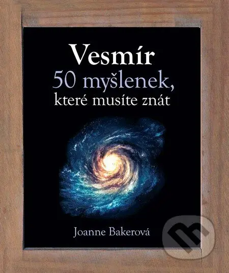 Vesmír (50 myšlenek, které musíte znát) - Joanne Baker - kniha z kategorie Fyzika