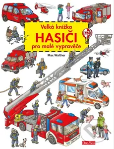 Velká knížka - Hasiči pro malé vypravěče - Max Walther - kniha z kategorie Pro děti