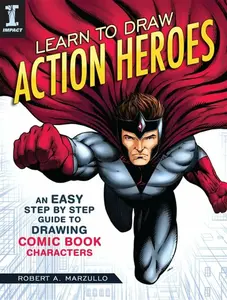 Learn To Draw Action Heroes - Robert A. Marzullo