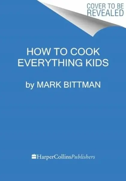 How To Cook Everything Kids - Mark Bittman