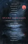 Spooky Ambiguous - Rebecca McDowall, Amaris Chase, Michael Bartlett, Harriet Hitchen, J.J. Drover, Daphne Denley, Amanda Jane Davies, Joe Robson, Holl
