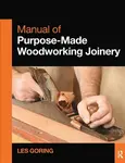 Manual of Purpose-Made Woodworking Joinery - Les Goring