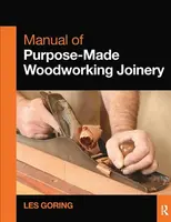 Manual of Purpose-Made Woodworking Joinery - Les Goring