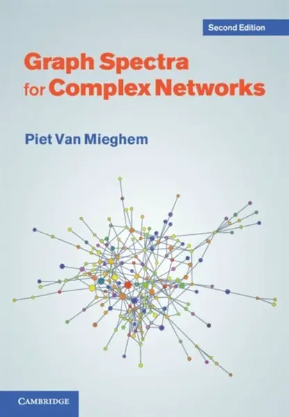 Graph Spectra for Complex Networks - Piet  Van Mieghem