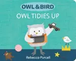 Owl & Bird: Owl Tidies Up - Rebecca Purcell