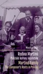Rodina Bohuslava Martinů: Poličské kořeny skladatele / Martinů Family: The Composer's Roots in Polička - Monika Holá