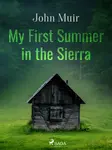 My First Summer in the Sierra - John Muir