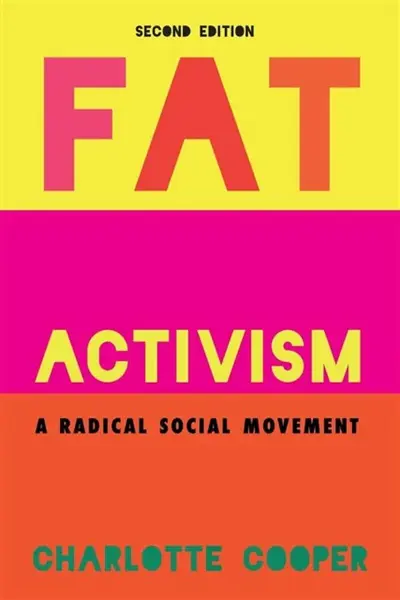 Fat Activism (Second Edition) - Charlotte Cooper