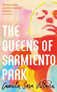 The Queens Of Sarmiento Park - Camila Sosa Villada - kniha z kategorie Společenská beletrie