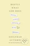 Mostly What God Does (Reflections on Seeking and Finding His Love Everywhere) - kniha z kategorie Filozofie