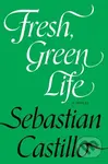 Fresh, Green Life (A Novel) - Sebastian Castillo - kniha z kategorie Společenská beletrie