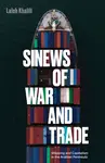 Sinews of War and Trade - Laleh Khalili