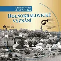 Veselka Ladislava Kubeše – Dolnokralovické vyznání