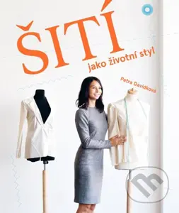 Šití jako životní styl - Petra Davídková - kniha z kategorie Ruční práce