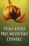 Velká kniha pro milovníky česneku (poškozená)
