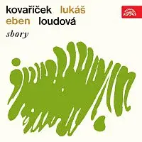 Různí interpreti – Sbory (Kovaříček, Lukáš, Eben, Loudová)