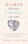 Human Heart, Cosmic Heart - Thomas Cowan