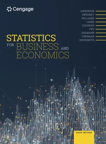 Statistics for Business and Economics - Michael Frye, Brian James Freeman, Thomas Williams, James  Cochran, Jeffrey  Camm, Jeffrey  Ohlmann, Dr David 