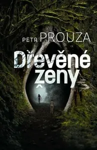 Dřevěné ženy (poškozená) - Petr Prouza