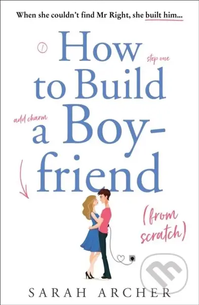 How to Build a Boyfriend from Scratch - Sarah Archer - kniha z kategorie Romantika