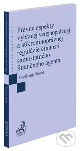Právne aspekty vybranej verejnoprávnej a súkromnoprávnej regulácie činnosti samostatného finančného agenta - kniha z kategorie Obchodní právo