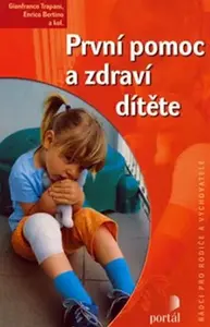 První pomoc a zdraví dítěte (poškozená) - Gianfranco Trapani, Lucia Pozzi, Enrico Bertino, Amato Giuliano