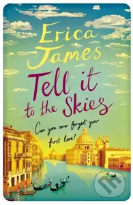 Tell It To The Skies - Erica James - kniha z kategorie Společenská beletrie
