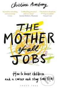 The Mother of All Jobs (How to Have Children and a Career and Stay Sane(ish)) - kniha z kategorie Motivace a seberozvoj