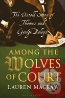 Among the Wolves of Court (The Untold Story of Thomas and George Boleyn) - kniha z kategorie Humanitní a společenské vědy