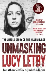 Unmasking Lucy Letby (As seen on BBC’s Panorama) - Jonathan Coffey, Judith Moritz - kniha z kategorie Životopisy, reportáže a myšlenky