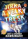 Jirka a velký třesk - Stephen Hawking, Lucy Hawkingová