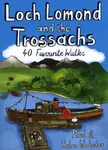Loch Lomond and the Trossachs: 40 Favourite Walks - Helen Webster, Paul Webster