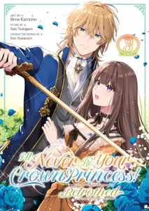I'll Never Be Your Crown Princess! - Betrothed (Manga) Vol. 3 - Saki Tsukigami