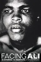 Facing Ali (15 Stories 15 Fighters) - Stephen Brunt - kniha z kategorie Sport