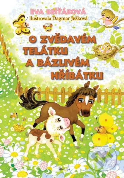 O zvědavém telátku a bázlivém hříbátku - Dagmar Ježková (ilustrátor), Eva Bešťáková - kniha z kategorie Pro děti