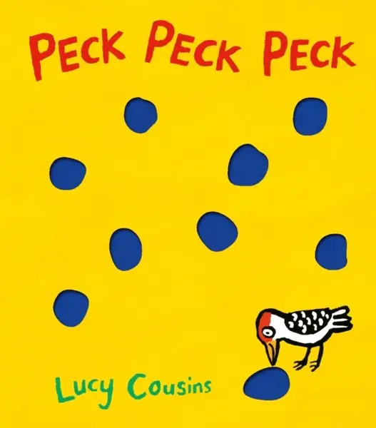 Peck Peck Peck - Lucy Cousins