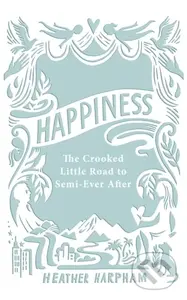 Happiness (The Crooked Little Road to Semi-Ever After) - kniha z kategorie Zdraví a životní styl