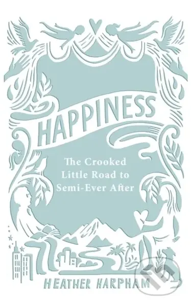 Happiness (The Crooked Little Road to Semi-Ever After) - kniha z kategorie Zdraví a životní styl