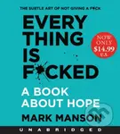 Everything is F*cked (A Book About Hope) - Mark Manson