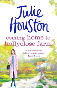 Coming Home to Holly Close Farm (Addictive, heart-warming and laugh-out-loud funny) - kniha z kategorie Romantika