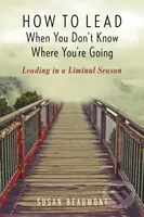 How to Lead When You Don't Know Where You're Going - kniha z kategorie Filozofie