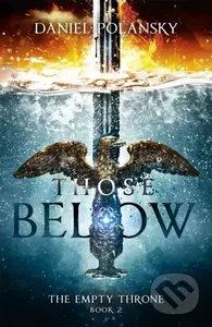 Those Below: The Empty Throne Book 2 (An epic fantasy adventure) - kniha z kategorie Thrillery