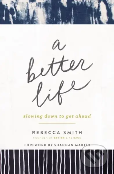 A Better Life (Slowing Down to Get Ahead) - Smith Rebecca - kniha z kategorie Byznys a management