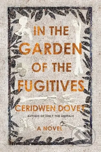In the Garden of the Fugitives (A Novel) - Ceridwen Dovey - kniha z kategorie Společenská beletrie
