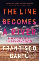 The Line Becomes A River (Dispatches from the Mexican Border) - kniha z kategorie Humanitní a společenské vědy