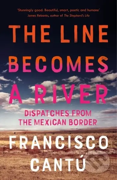 The Line Becomes A River (Dispatches from the Mexican Border) - kniha z kategorie Humanitní a společenské vědy