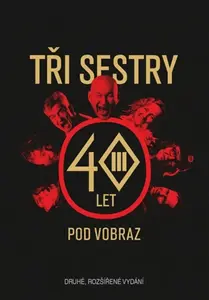 Tři sestry - 40 let pod vobraz - Tři sestry, Jan Hlaváč