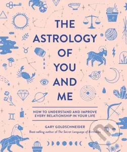 The Astrology of You and Me (How to Understand and Improve Every Relationship in Your Life) - kniha z kategorie Zdraví a životní styl